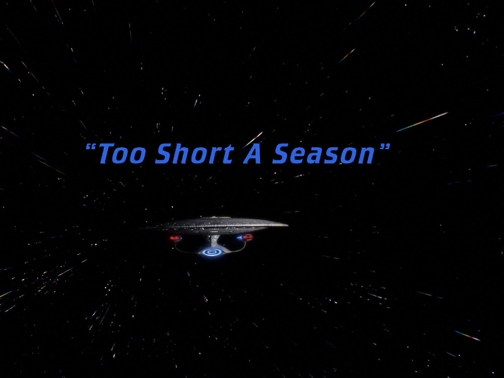 "Too Short a Season" (TNG112)
